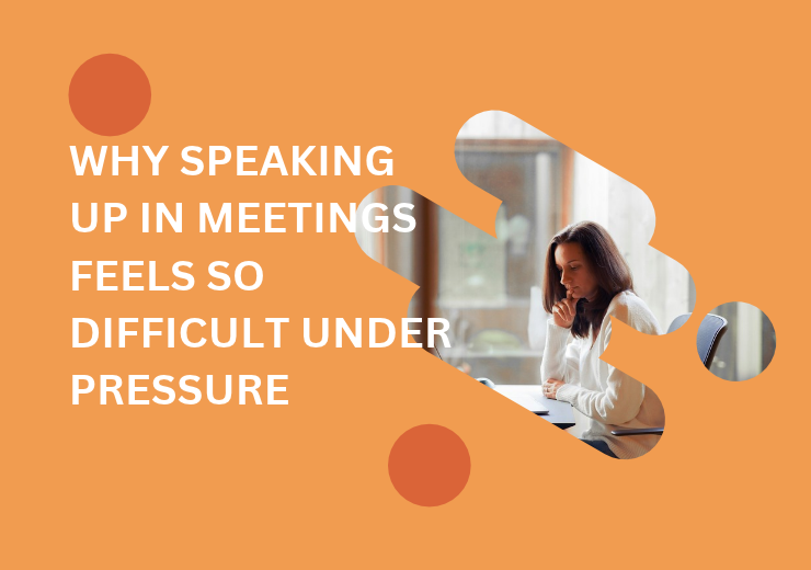 Why Speaking Up in Meetings Feels So Difficult Under Pressure