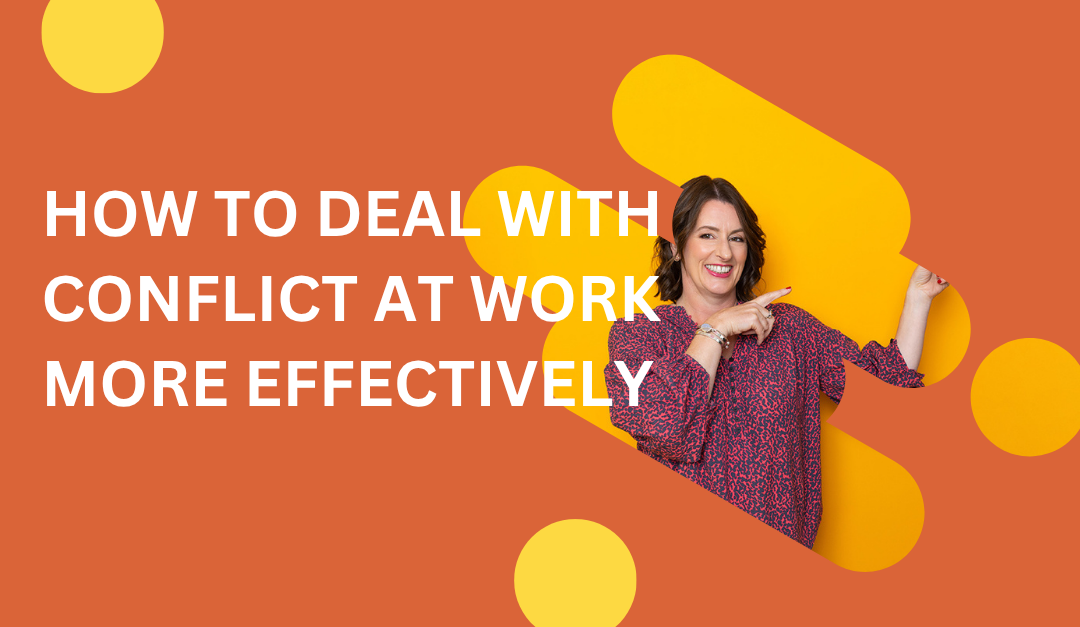 How to deal with conflict at work more effectively