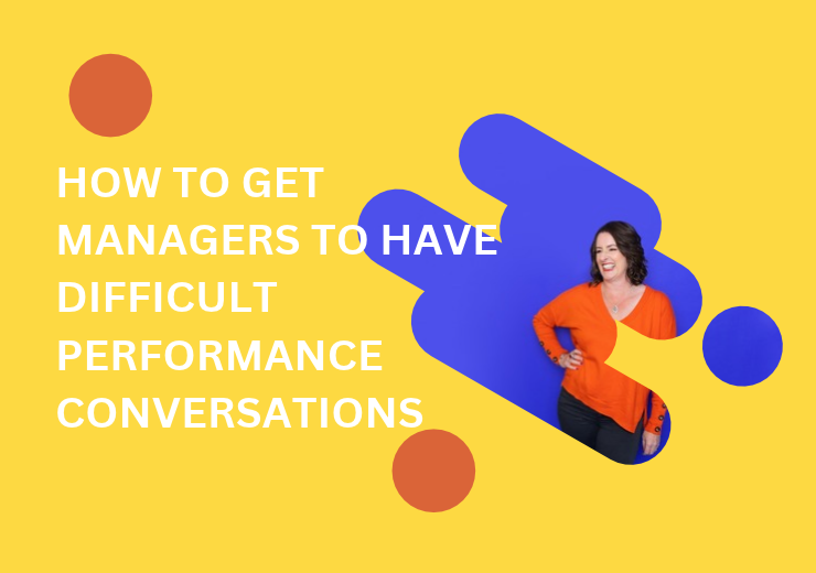 How to get managers to have difficult performance conversations